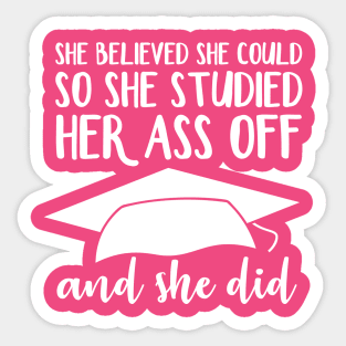 She Believed She Could So She Studied Her Ass Off And She Did Sticker